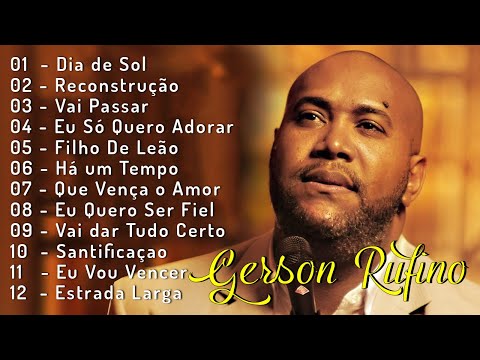 GERSON RUFINO As 12 Mais Ouvidas De 2024 | Reconstrução,Vai Passar,...#youtube #musicagospel