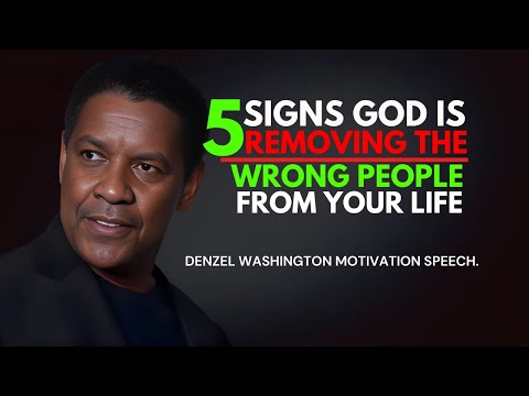 5 Signs God Is Removing the Wrong People from Your Life - inspiration Speech By Denzel Washington.