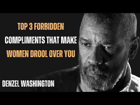 TOP 3 FORBIDDEN COMPLIMENTS THAT MAKE WOMEN DROOL OVER YOU !  BEST MOTIVATIONAL SPEECH BY DENZEL