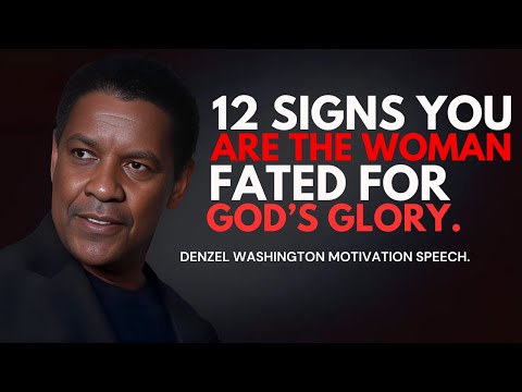 12 Signs You Are the Woman Fated for God’s Glory Powerful Speech By Denzel Washington. #god #woman