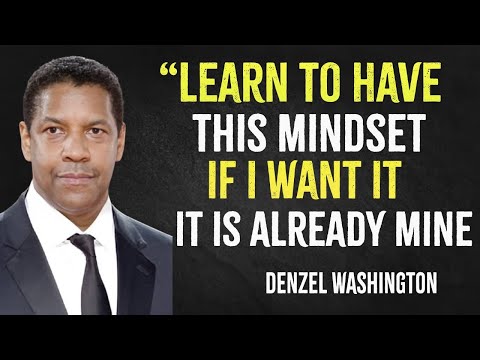 Learn to have this mindset, if I want it, it's already mine | Denzel Washington Motivation