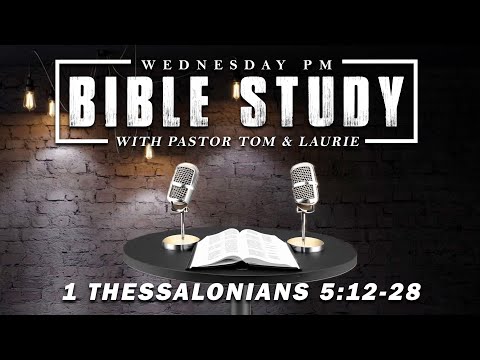 Wed PM Bible Study - 1 Thess 5:12-28 | WED 06-26-24