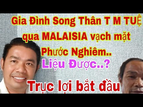 Gia Đình Ông Minh Tuệ Qua MALAISIA vạch trần phước nghiêm..liệu...