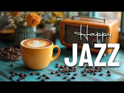 Happy Jazz Music ☕ Soft Bossa Nova Instrumental & Soothing Jazz Coffee Music for Energy the day