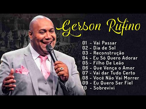 GERSON RUFINO || Reconstrução , Vai Passar ,..As 10 músicas mais ouvidas 2024 #gersonrufino