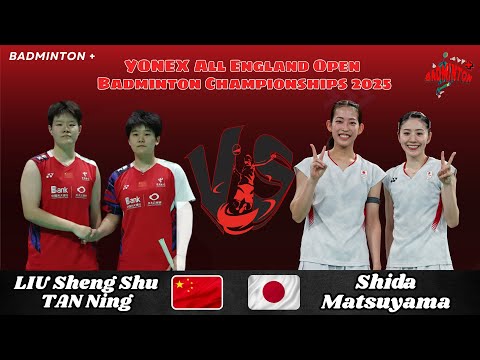 Nami MATSUYAMA/Chiharu SHIDA (JPN) vs LIU Sheng Shu/TAN Ning (CHN) | SF | All England Badminton 2025