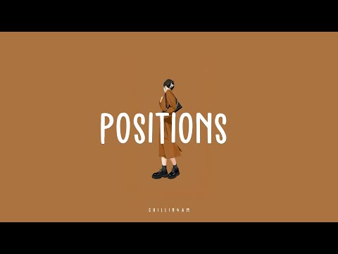 【 Lyric 】Positions~  ~ Chillin 4AM