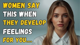 IF A Woman Is Developing FEELINGS For YOU, She Will Say These 7 THINGS | Psychology Facts