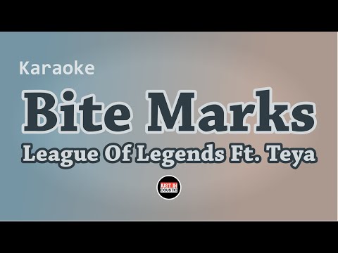 League Of Legend - Bite Marks (Ft. Teya) Karaoke with Lyrics