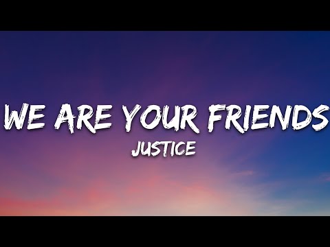 Justice - We Are Your Friends (Justice Vs Simian) (Lyrics)