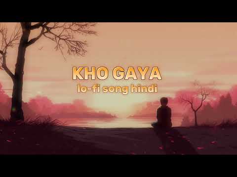 KHO GAYA ( lo-fi song hindi )  new song love song sad song hindi 🩵