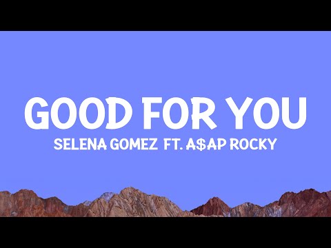 Selena Gomez - Good For You (Lyrics) ft. A$AP ROCKY