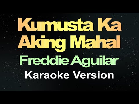 Kumusta Ka Aking Mahal - Freddie Aguilar (Karaoke)