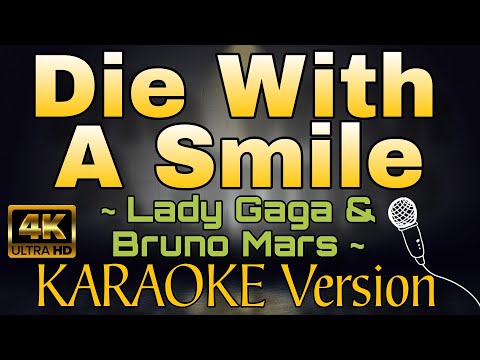 DIE WITH A SMILE - Lady Gaga/Bruno Mars (HD KARAOKE Version)