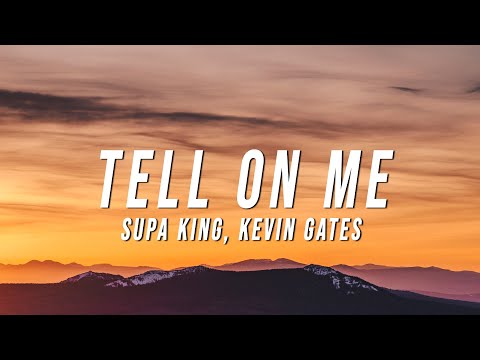 Supa King - Tell On Me (Lyrics) ft. Kevin Gates