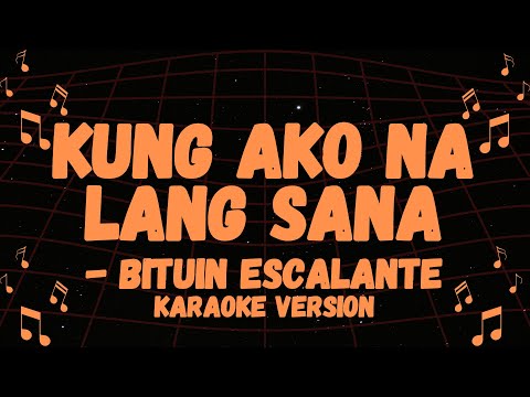 BITUIN ESCALANTE POPULAR SONG, KUNG AKO NA LANG SANA KARAOKE VERSION