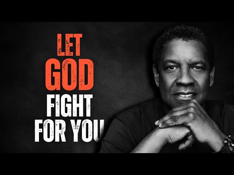 LET GOD FIGHT FOR YOU! Best Motivational Speech Inspired by Denzel Washington Speeches