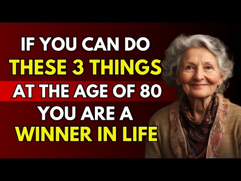 If you can still do these three things at the age of 80, you are a winner in life | Life Advice