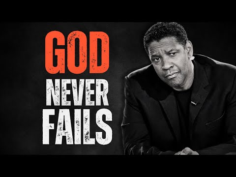 GOD NEVER FAILS! Best Motivational Speech Inspired by Denzel Washington, Inspirational Speech