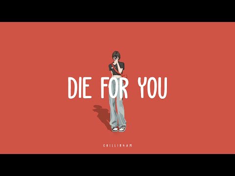 【 Lyrics 】Die for You  ~ Chillin 4AM