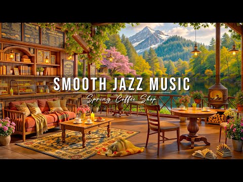 Relaxing Jazz Instrumental Music 🌸 Spring Coffee Shop Ambience & Smooth Jazz Music for Work, Study