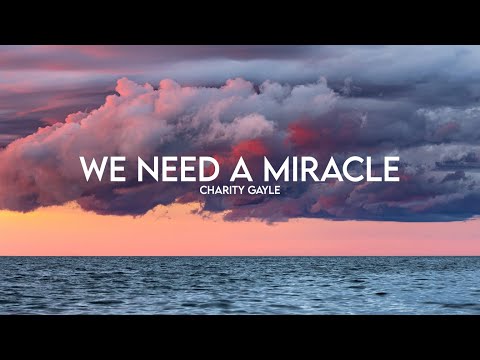 Charity Gayle - We Need A Miracle (Lyrics)