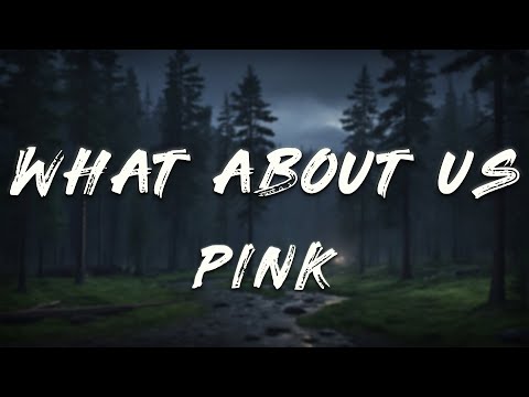 PINK - What About Us(Lyrics)