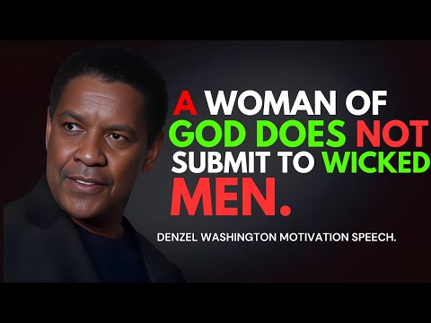 A Woman of God Does Not Submit to Wicked Men - Denzel Washington Best Motivational Speech. #god