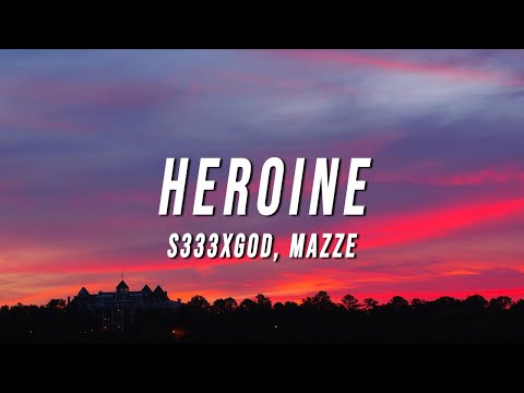 S333XGOD - Heroine (Lyrics) ft. Mazze