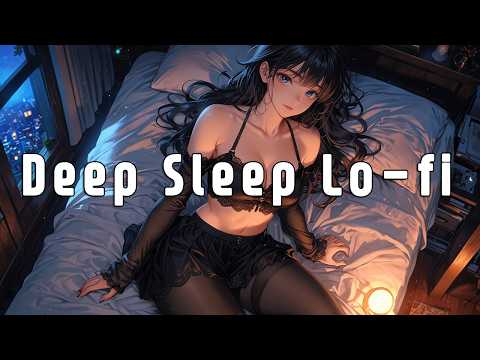 Deep Sleep Music | Beats to Sweet Dream - Lofi Jazz Hop Playlist 🎵 [Chill, Relax]