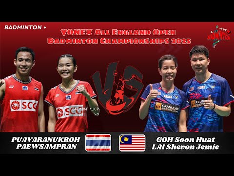 Goh Huat/Lai Shevon (MAS) vs Dechapol Puavaranukroh/Sapsiree Taerattanachai (THA) | All England 2025