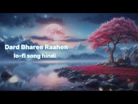 ( Dard Bharee Raahen ) lo-fi song hindi new song remix song hindi song love song sad song