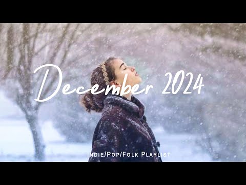 December 2024 | Songs for cold day with coffe cup | Best Indie/Pop/Folk/Acoustic Playlist