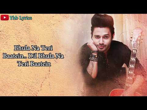 Bhula Na Teri Baatein Dil (Lyrics)Song | Stebin Ben | Anjjan Bhattacharya | Kumaar | Yhb Lyrics