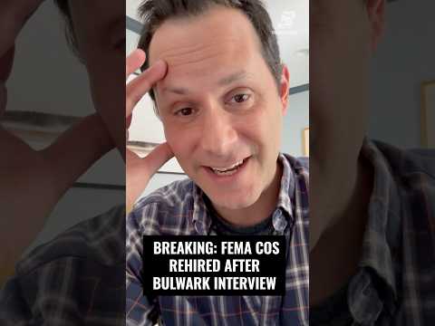 BREAKING: FEMA CHIEF OF STAFF REHIRED AFTER BULWARK INTERVIEW