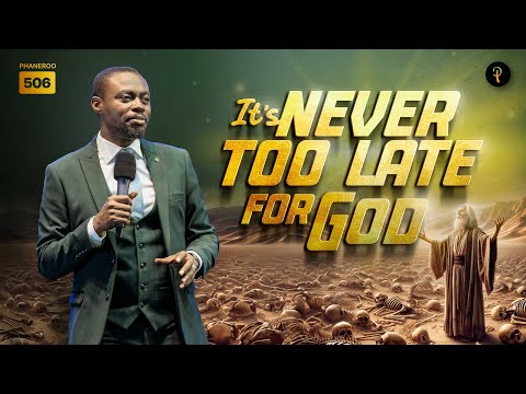 It Is Never Too Late For God | Phaneroo Service 506 | Apostle Grace Lubega