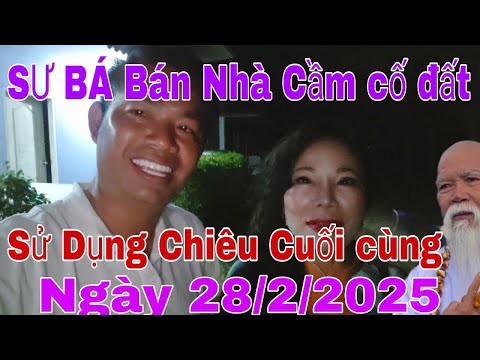 Sư Bá Bán Nhà Đất - thực Hiện Ý Định Sau cùng...