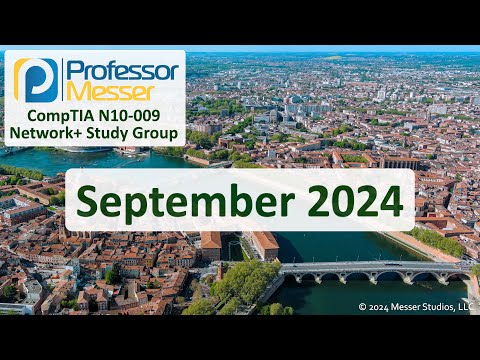 Professor Messer's N10-009 Network+ Study Group - September 2024