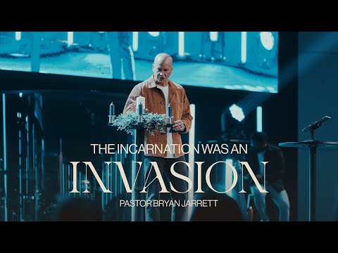 The Incarnation Was An Invasion | Pastor Bryan Jarrett | Northplace Church