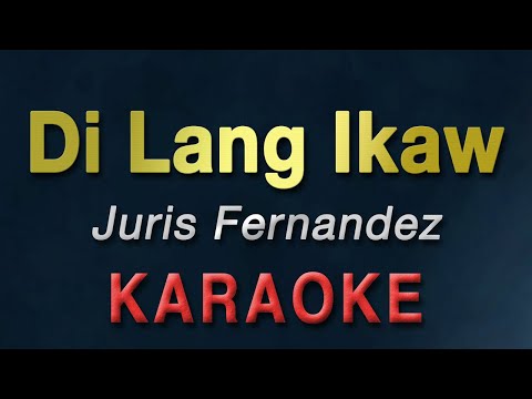 Di Lang Ikaw - Juris Fernandez | KARAOKE