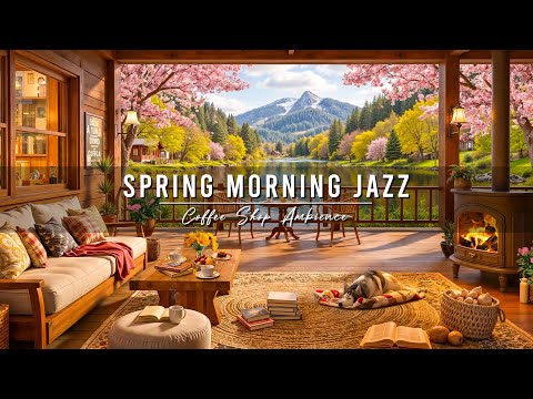 Spring Jazz Music 🌸 Relaxing Morning Jazz Music at Cozy Coffee Shop Ambience to Study, Work, Focus