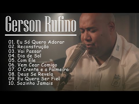 GERSON RUFINO As 10 Mais Ouvidas De 2023 | Reconstrução,Vai Passar,...#youtube #musicagospel