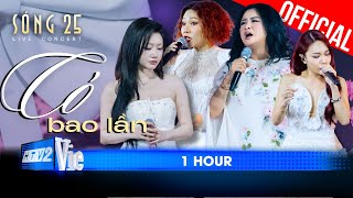 Có Bao Lần x Sau Lời Từ Khước - [1 HOUR] - Thanh Lam, Hà Trần, Orange, Vũ Thảo My | SÓNG 25