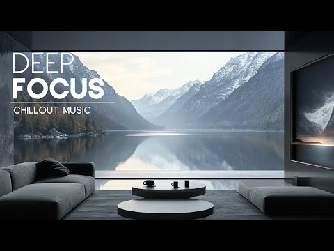 Deep Focus Music - The Perfect Music for Concentration & Inspiration