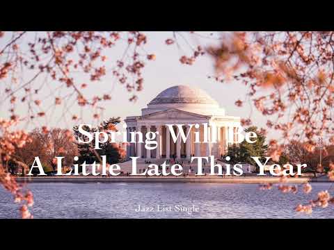 [𝐉𝐚𝐳𝐳 𝐋𝐢𝐬𝐭] Spring Will Be A Little Late This Year l 1 Hour