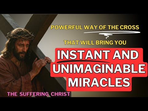 You shall witness INSTANT MIRACLES after this Powerful Way of The Cross