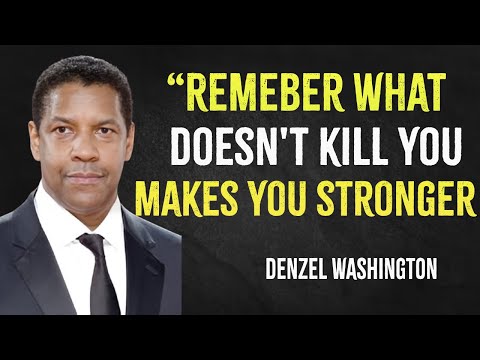 Remember, what doesn't kill you makes you stronger  | Denzel Washington Motivation