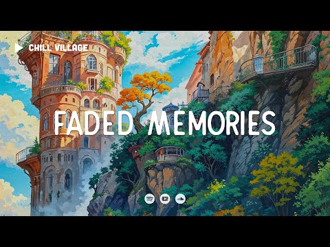 Faded Memories - Chill Village