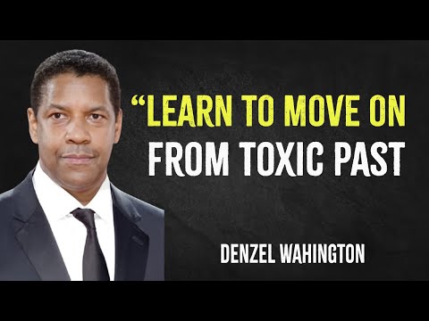 Learn to move on from a toxic past | Denzel Washington Motivation