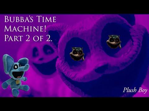 Poppy Playtime | Bubba’s Time Machine Part 2 of 2! @Plushboyhuggy